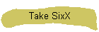 Take SixX